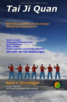 Buch Tai Ji 
                     Quan. Methodische Schritte und Grundlagen. Schnell und einfach lernen. Band 1 - Grundlagen